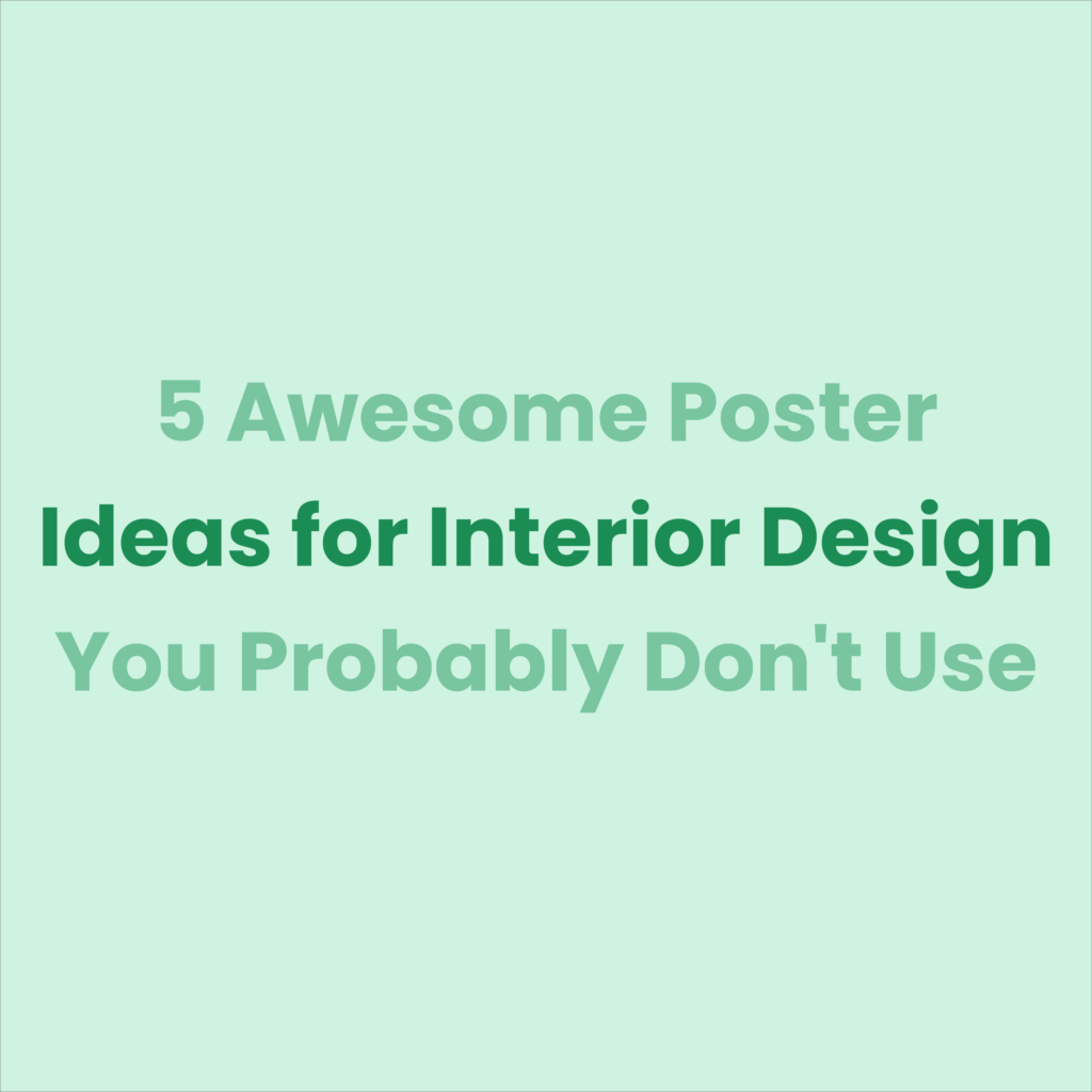 5 poster ideas for interior design