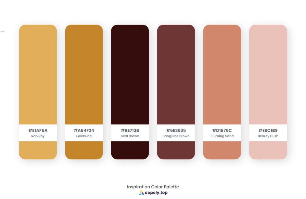 color palette inspiration by Dopely color palette generator Rob Roy (E1Af5A) + Geebung (C4842A) + Seal Brown (340C0A) + Sanguine Brown (6E3635) + Burning Sand (D1876C) + Beauty Bush (E9C1B9)
