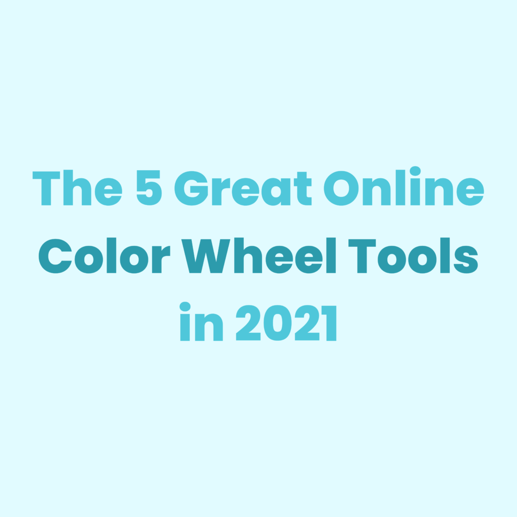 The 5 Great Online Color Wheel Tools in 2021